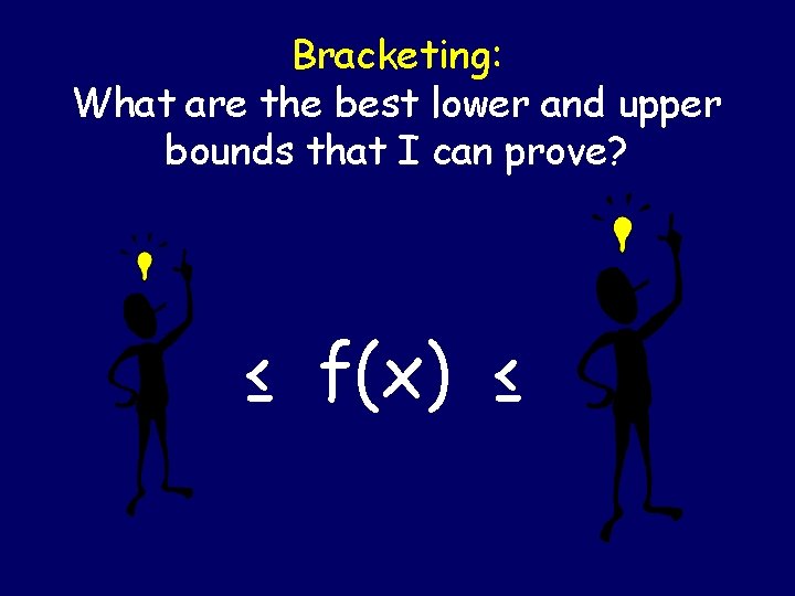 Bracketing: What are the best lower and upper bounds that I can prove? [