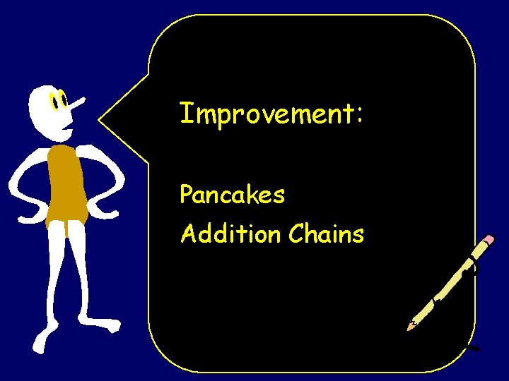 Improvement: Pancakes Addition Chains 