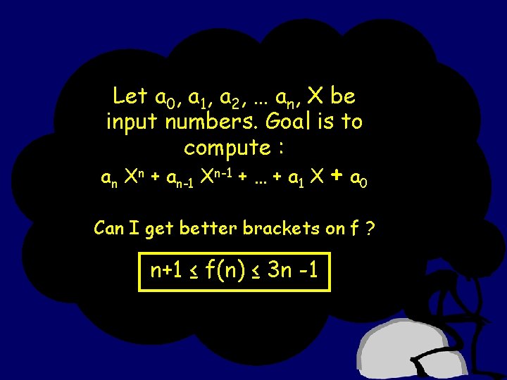 Let a 0, a 1, a 2, … an, X be input numbers. Goal