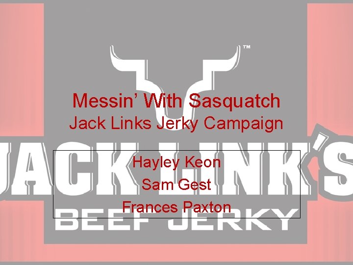Messin’ With Sasquatch Jack Links Jerky Campaign Hayley Keon Sam Gest Frances Paxton 