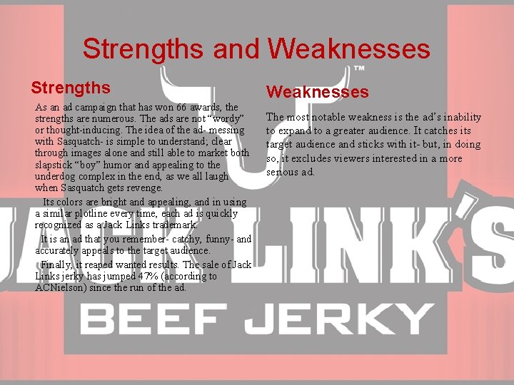Strengths and Weaknesses Strengths As an ad campaign that has won 66 awards, the