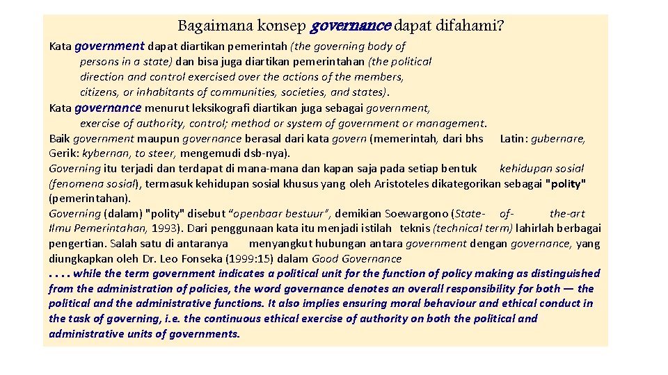 Bagaimana konsep governance dapat difahami? Kata government dapat diartikan pemerintah (the governing body of