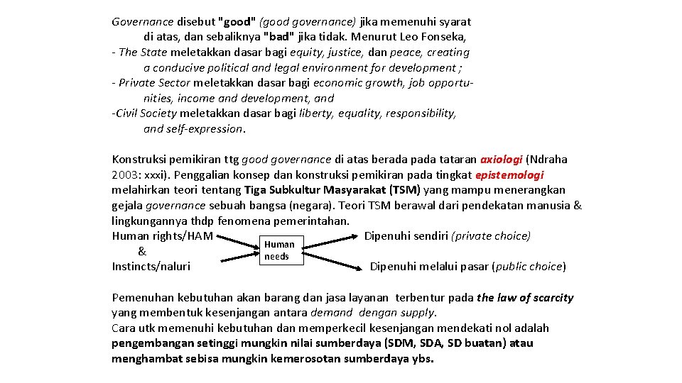 Governance disebut "good" (good governance) jika memenuhi syarat di atas, dan sebaliknya "bad" jika