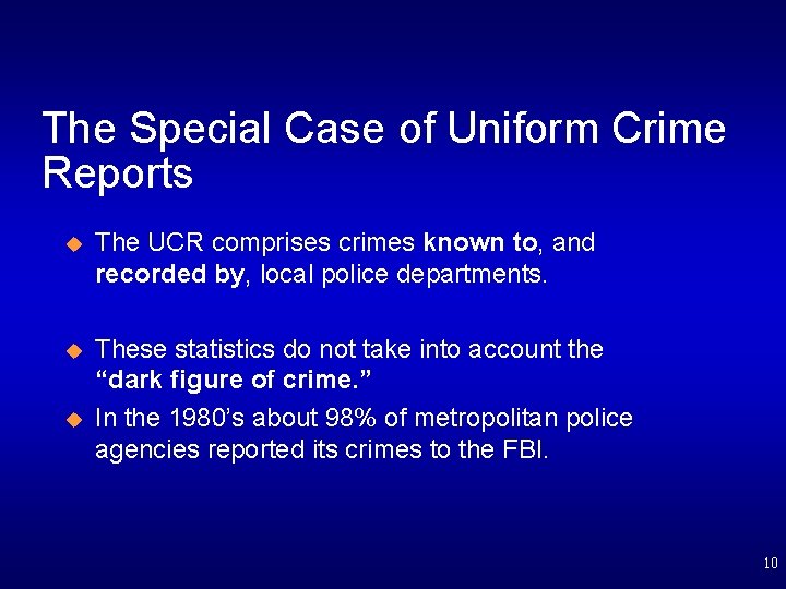 The Special Case of Uniform Crime Reports u The UCR comprises crimes known to,