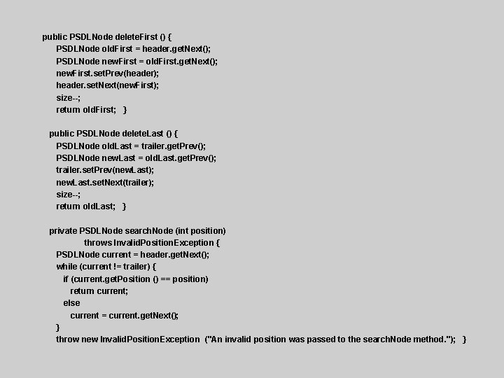 public PSDLNode delete. First () { PSDLNode old. First = header. get. Next(); PSDLNode