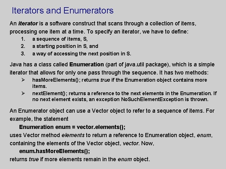 Iterators and Enumerators An iterator is a software construct that scans through a collection