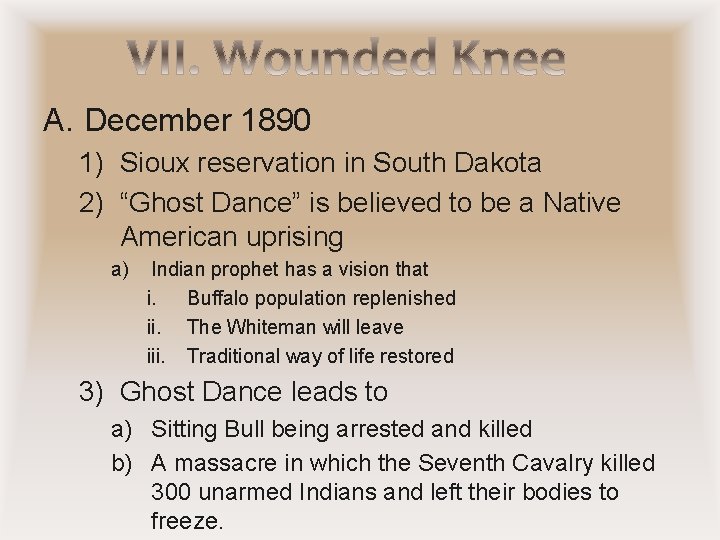 A. December 1890 1) Sioux reservation in South Dakota 2) “Ghost Dance” is believed