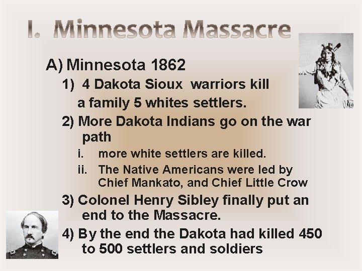 A) Minnesota 1862 1) 4 Dakota Sioux warriors kill a family 5 whites settlers.