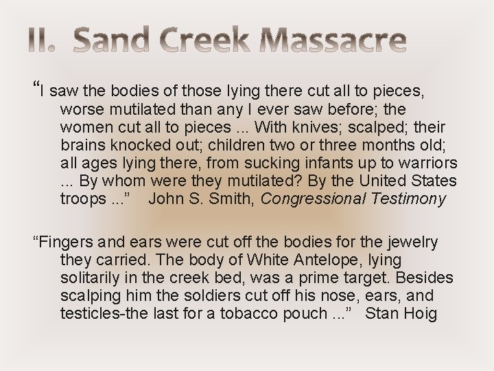 “I saw the bodies of those lying there cut all to pieces, worse mutilated