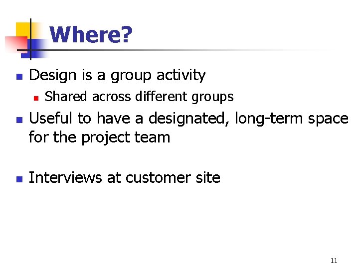 Where? n Design is a group activity n n n Shared across different groups Where? n Design is a group activity n n n Shared across different groups