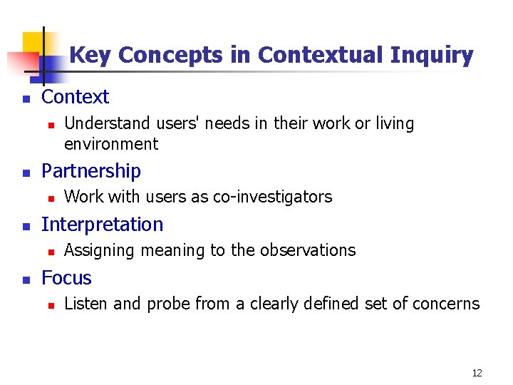 Key Concepts in Contextual Inquiry n Context n n Partnership n n Work with Key Concepts in Contextual Inquiry n Context n n Partnership n n Work with