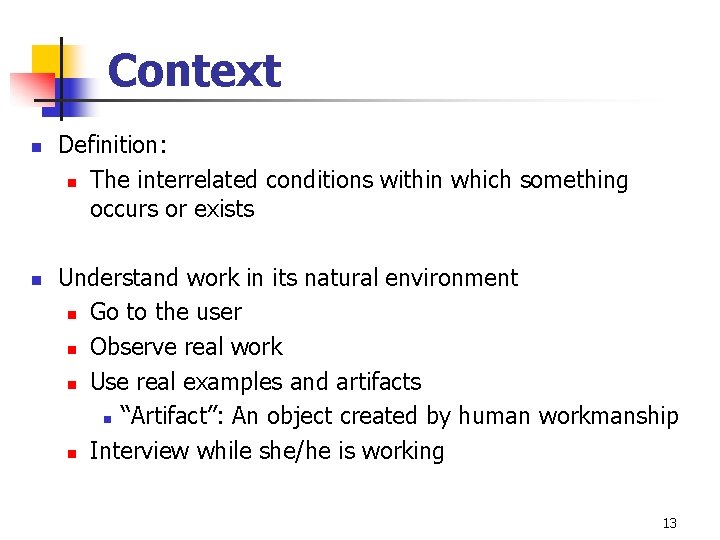 Context n n Definition: n The interrelated conditions within which something occurs or exists Context n n Definition: n The interrelated conditions within which something occurs or exists