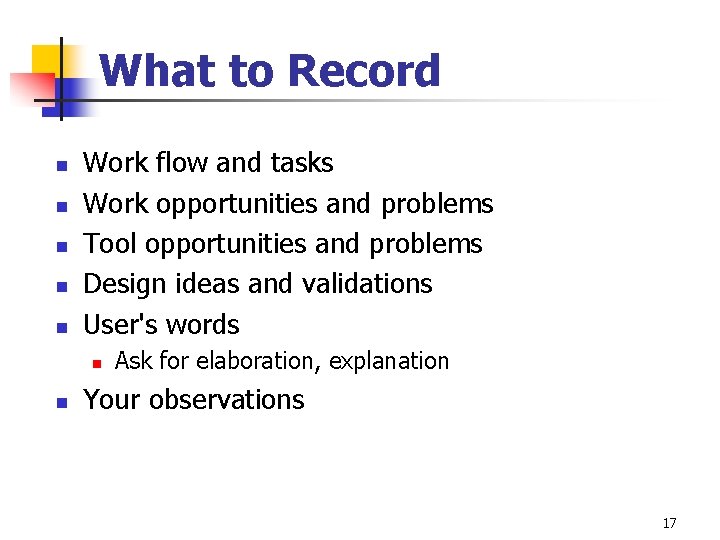 What to Record n n n Work flow and tasks Work opportunities and problems What to Record n n n Work flow and tasks Work opportunities and problems