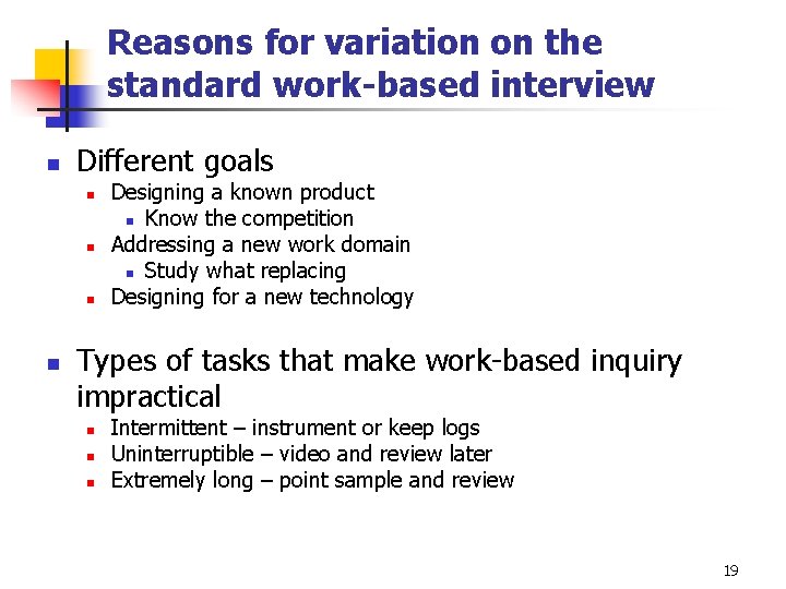 Reasons for variation on the standard work-based interview n Different goals n n Designing Reasons for variation on the standard work-based interview n Different goals n n Designing