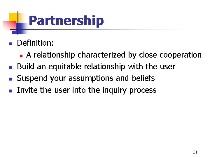 Partnership n n Definition: n A relationship characterized by close cooperation Build an equitable Partnership n n Definition: n A relationship characterized by close cooperation Build an equitable