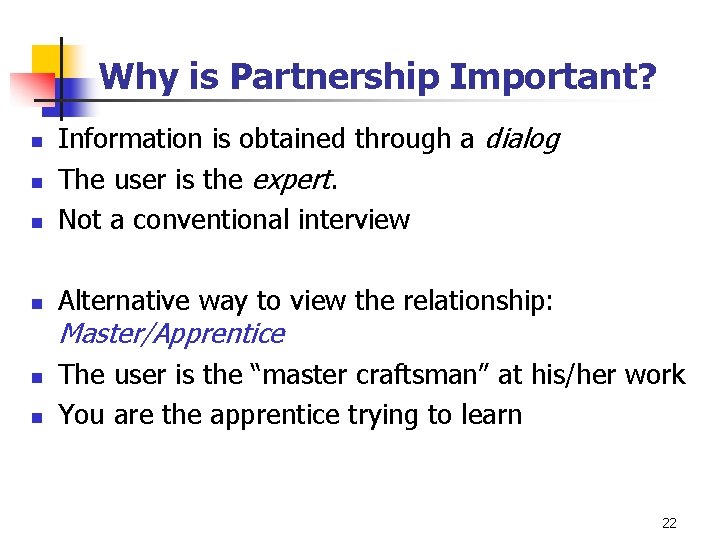 Why is Partnership Important? n Information is obtained through a dialog The user is Why is Partnership Important? n Information is obtained through a dialog The user is