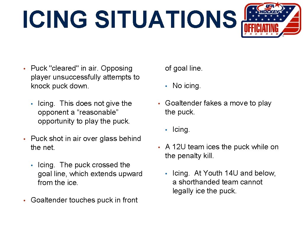 ICING SITUATIONS • Puck "cleared" in air. Opposing player unsuccessfully attempts to knock puck