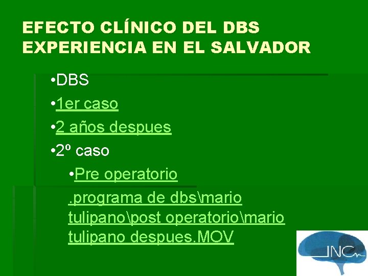 EFECTO CLÍNICO DEL DBS EXPERIENCIA EN EL SALVADOR • DBS • 1 er caso