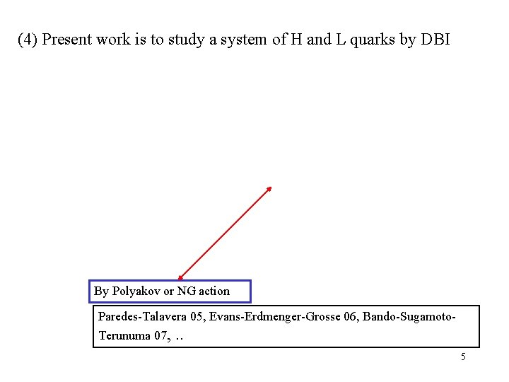 (4) Present work is to study a system of H and L quarks by