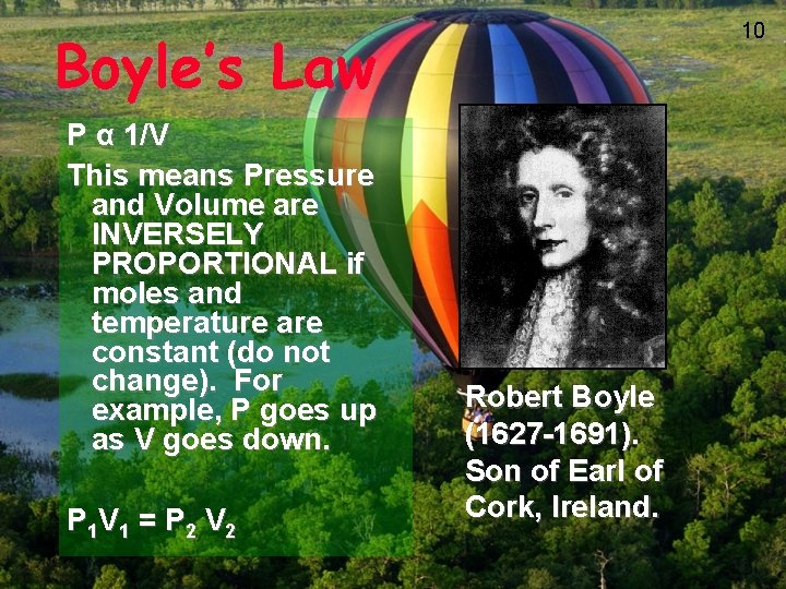 10 Boyle’s Law P α 1/V This means Pressure and Volume are INVERSELY PROPORTIONAL