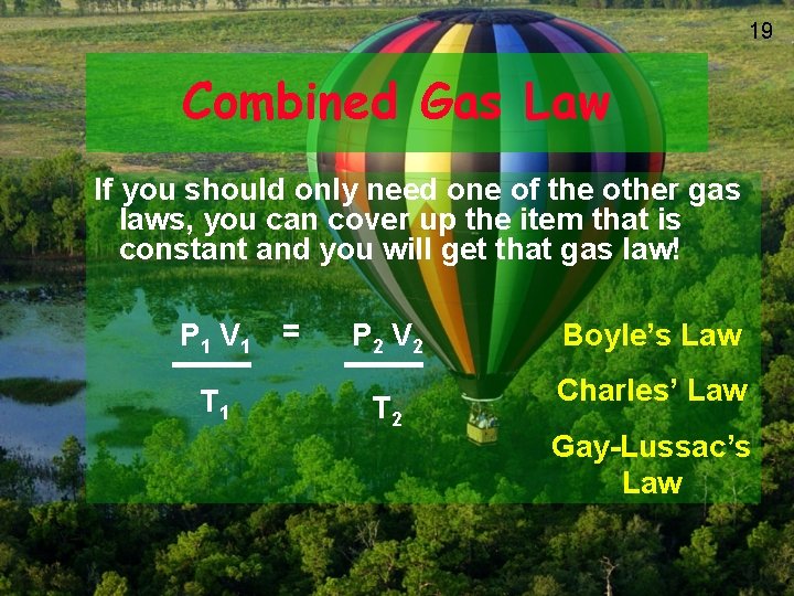 19 Combined Gas Law If you should only need one of the other gas