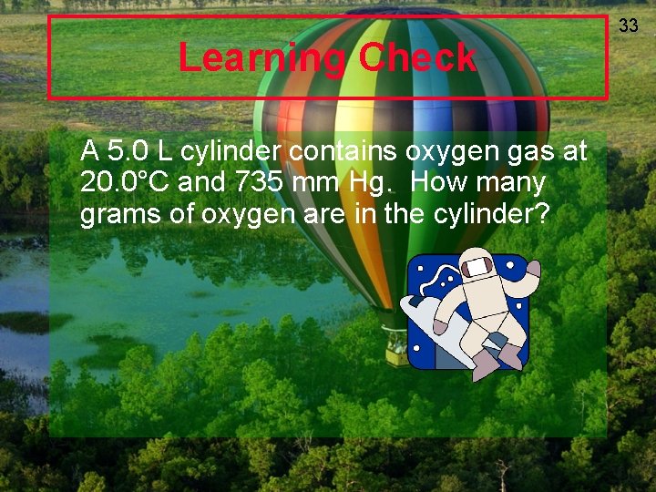 Learning Check A 5. 0 L cylinder contains oxygen gas at 20. 0°C and