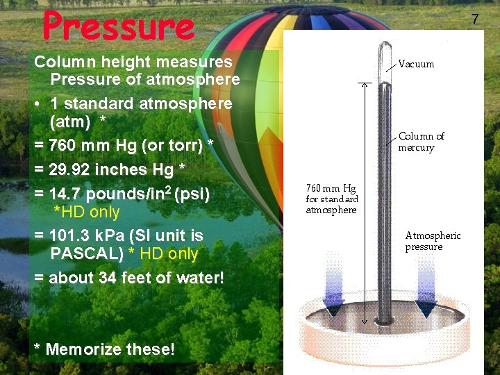 Pressure Column height measures Pressure of atmosphere • 1 standard atmosphere (atm) * =