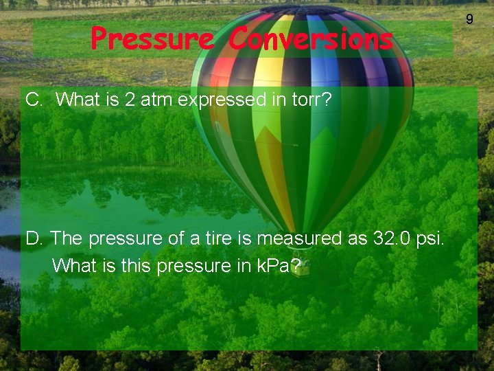 Pressure Conversions C. What is 2 atm expressed in torr? D. The pressure of