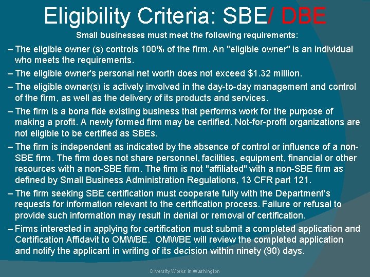 Eligibility Criteria: SBE/ DBE Small businesses must meet the following requirements: – The eligible