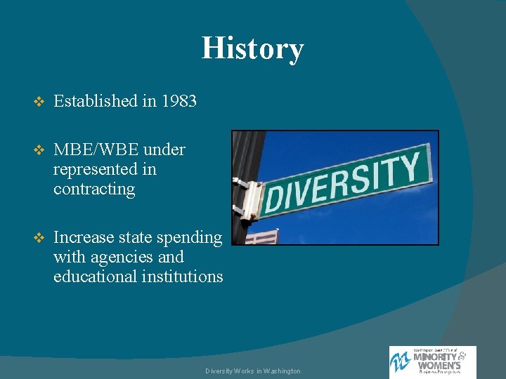 History v Established in 1983 v MBE/WBE under represented in contracting v Increase state