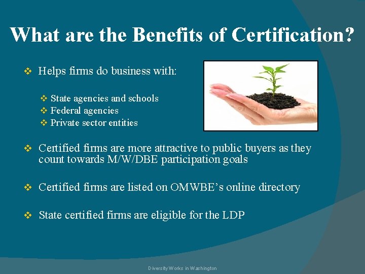 What are the Benefits of Certification? v Helps firms do business with: v State