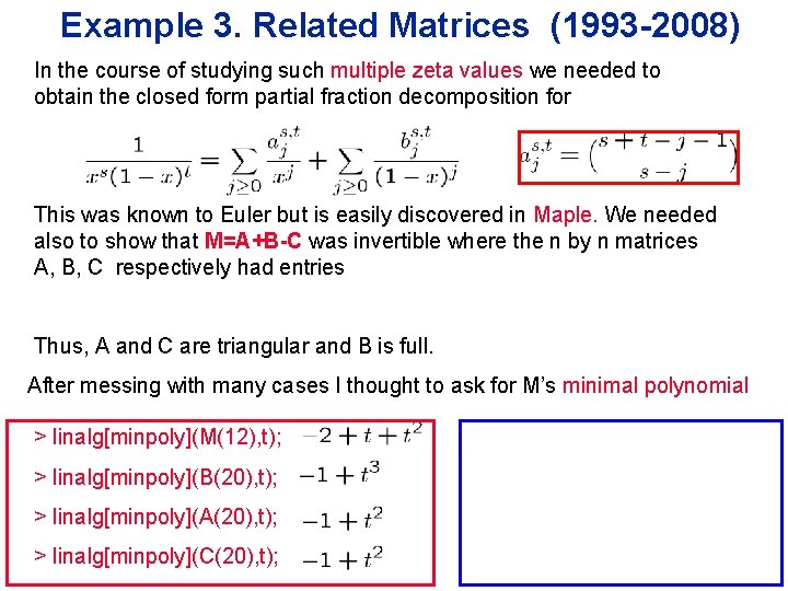 Example 3. Related Matrices (1993 -2008) In the course of studying such multiple zeta