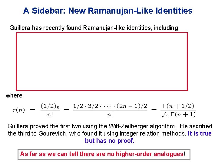 A Sidebar: New Ramanujan-Like Identities Guillera has recently found Ramanujan-like identities, including: where Guillera