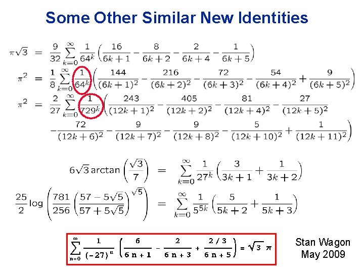 Some Other Similar New Identities Stan Wagon May 2009 