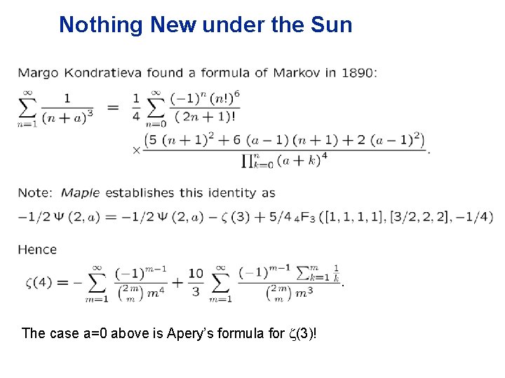 Nothing New under the Sun The case a=0 above is Apery’s formula for (3)!