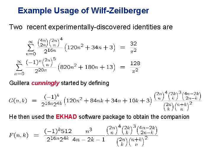 Example Usage of Wilf-Zeilberger Two recent experimentally-discovered identities are Guillera cunningly started by defining