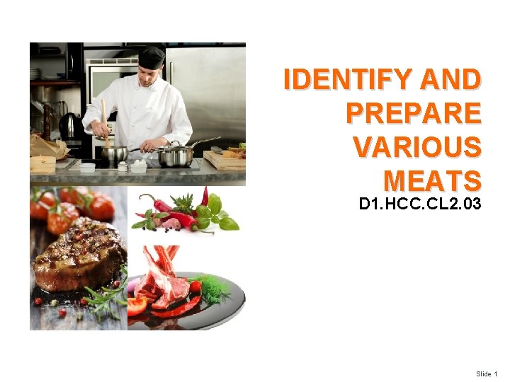 IDENTIFY AND PREPARE VARIOUS MEATS D 1. HCC. CL 2. 03 Slide 1 