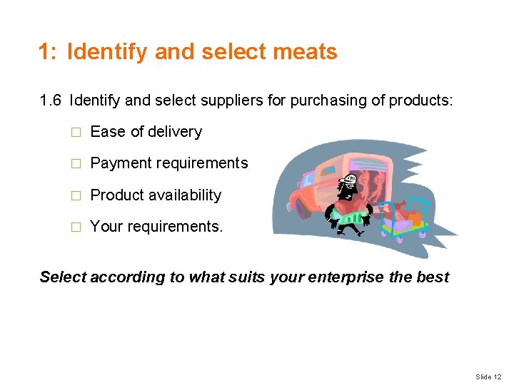 1: Identify and select meats 1. 6 Identify and select suppliers for purchasing of