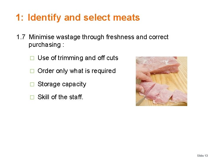 1: Identify and select meats 1. 7 Minimise wastage through freshness and correct purchasing