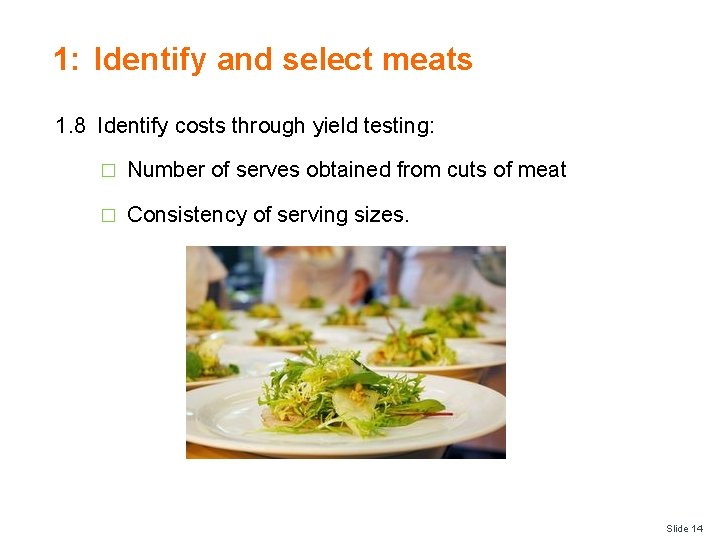1: Identify and select meats 1. 8 Identify costs through yield testing: � Number