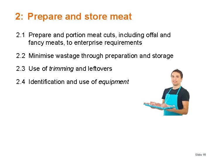 2: Prepare and store meat 2. 1 Prepare and portion meat cuts, including offal