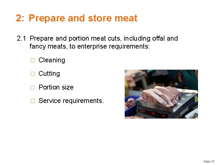 2: Prepare and store meat 2. 1 Prepare and portion meat cuts, including offal