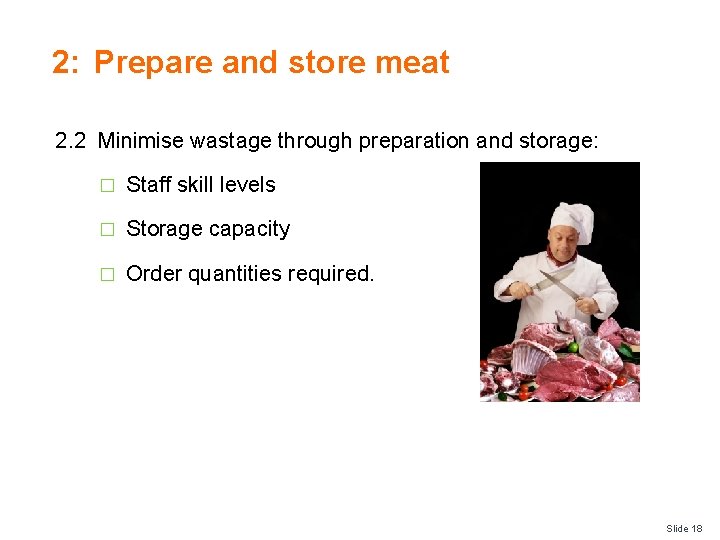 2: Prepare and store meat 2. 2 Minimise wastage through preparation and storage: �