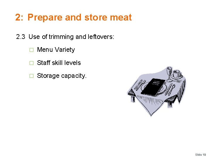 2: Prepare and store meat 2. 3 Use of trimming and leftovers: � Menu