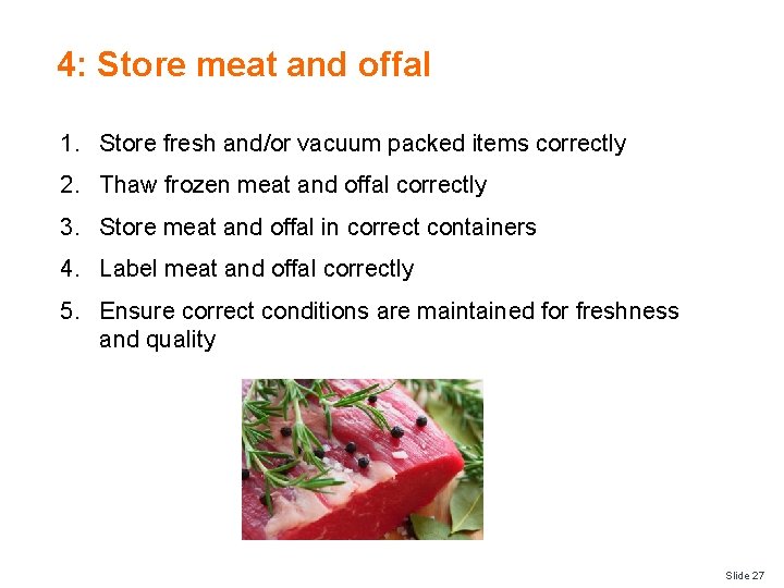 4: Store meat and offal 1. Store fresh and/or vacuum packed items correctly 2.