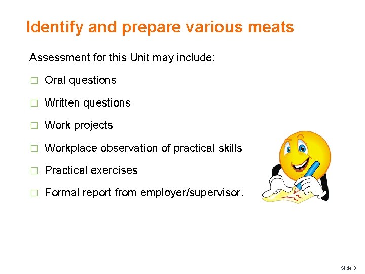 Identify and prepare various meats Assessment for this Unit may include: � Oral questions