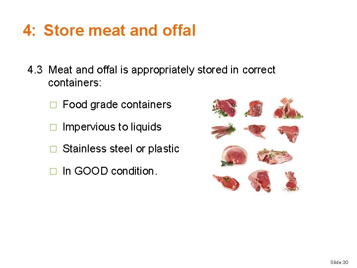 4: Store meat and offal 4. 3 Meat and offal is appropriately stored in