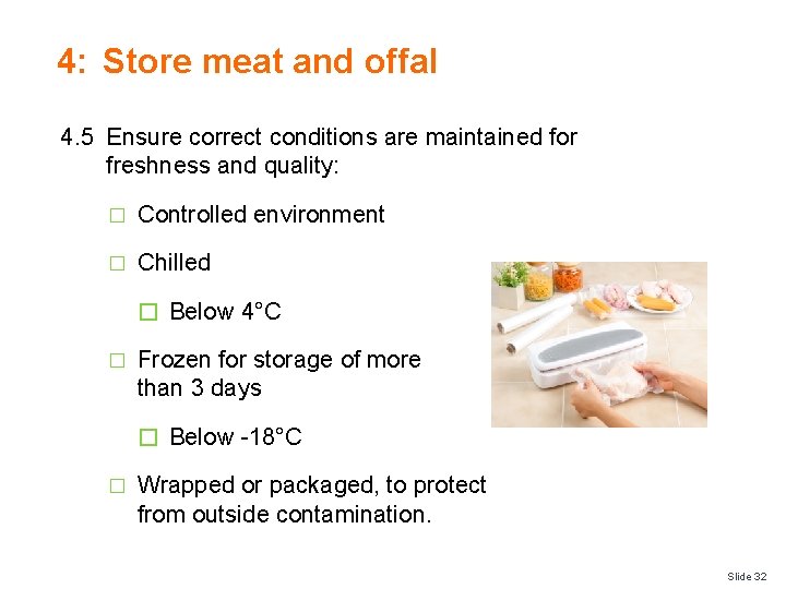 4: Store meat and offal 4. 5 Ensure correct conditions are maintained for freshness