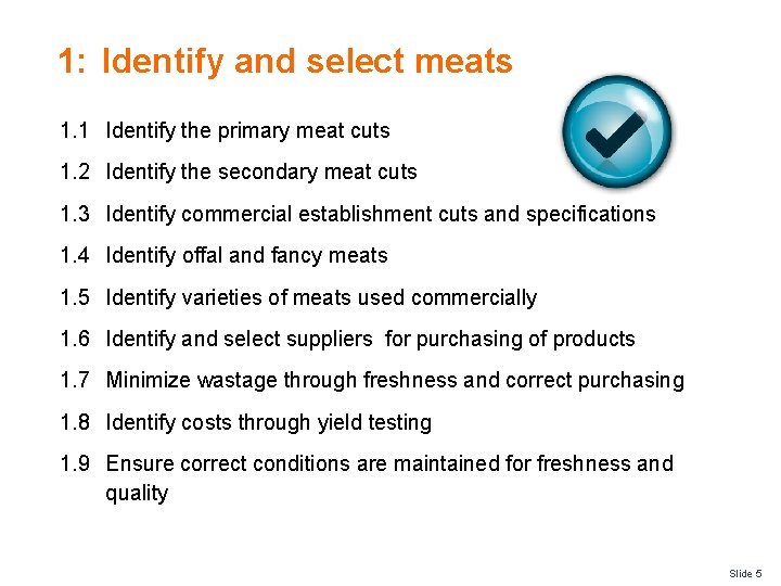 1: Identify and select meats 1. 1 Identify the primary meat cuts 1. 2