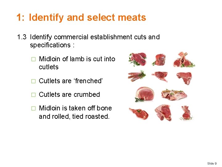 1: Identify and select meats 1. 3 Identify commercial establishment cuts and specifications :